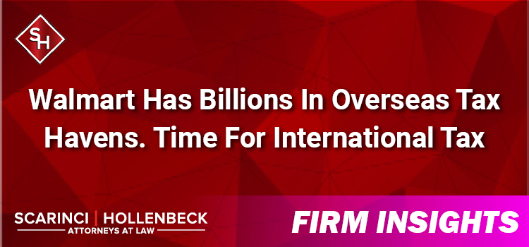 Walmart Has Billions In Overseas Tax Havens. Time For International Tax Reform?