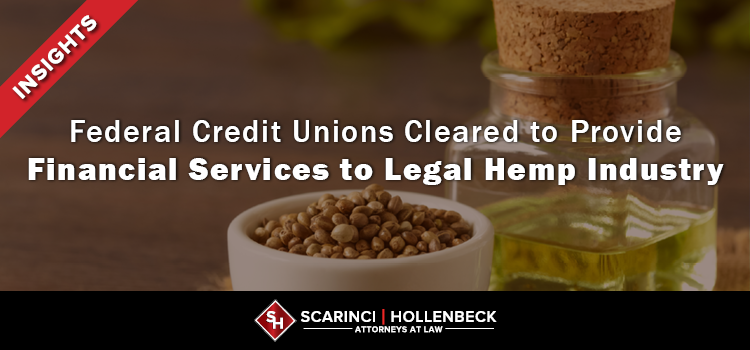 Federal Credit Unions Cleared to Provide Financial Services to Legal Hemp Industry