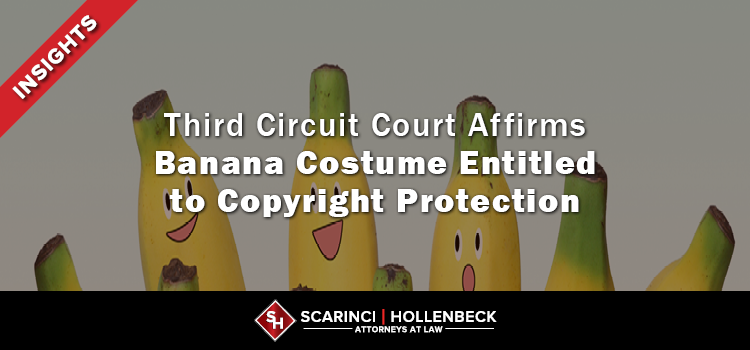 Third Circuit Court Affirms Banana Costume Entitled to Copyright Protection