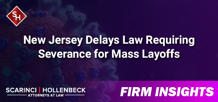 New Jersey Delays Law Requiring Severance for Mass Layoffs