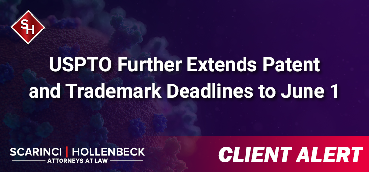 USPTO Further Extends Patent and Trademark Deadlines to June 1