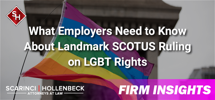 What Employers Need to Know About Landmark SCOTUS Ruling on LGBT Rights