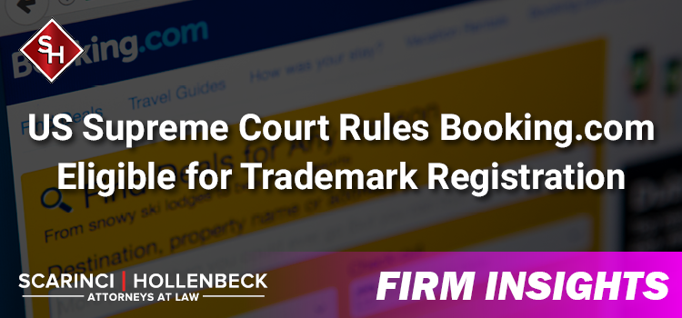 US Supreme Court Rules Booking.com Eligible for Trademark Registration