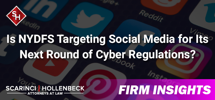 Is NYDFS Targeting Social Media for Its Next Round of Cyber Regulations?